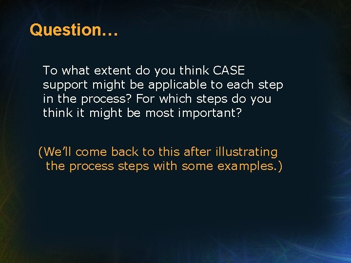 Question… To what extent do you think CASE support might be applicable to each