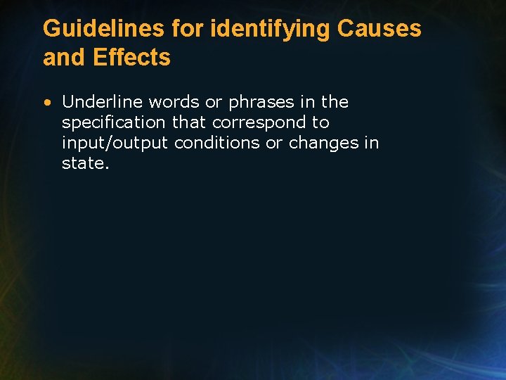 Guidelines for identifying Causes and Effects • Underline words or phrases in the specification