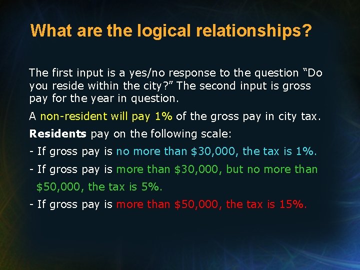 What are the logical relationships? The first input is a yes/no response to the