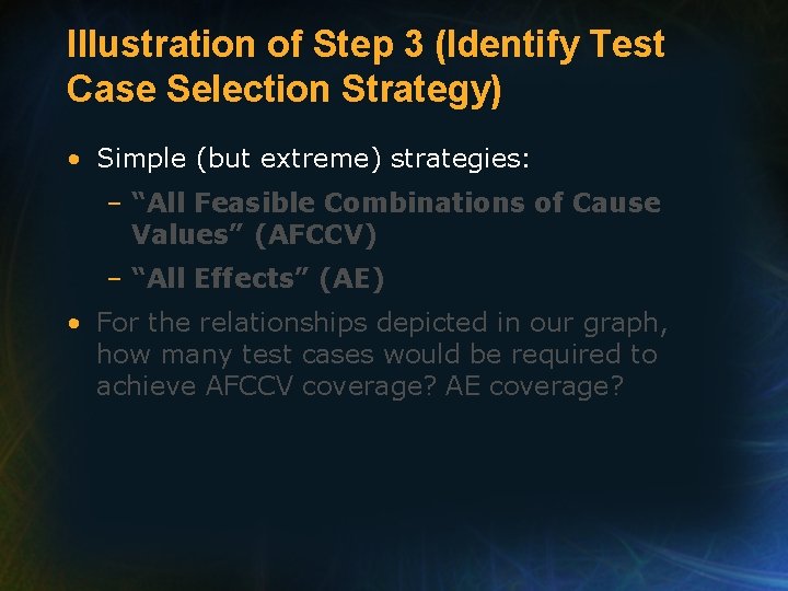 Illustration of Step 3 (Identify Test Case Selection Strategy) • Simple (but extreme) strategies: