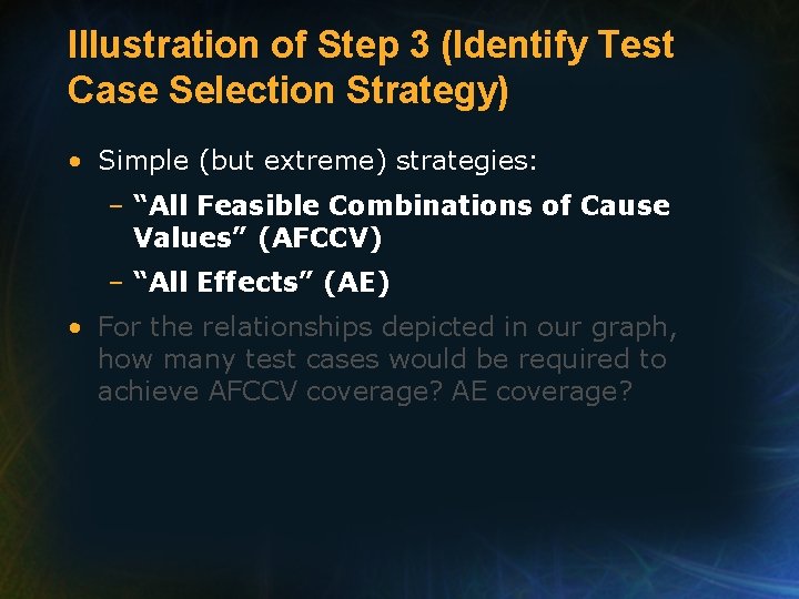 Illustration of Step 3 (Identify Test Case Selection Strategy) • Simple (but extreme) strategies: