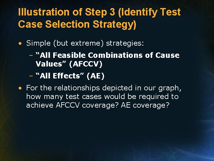 Illustration of Step 3 (Identify Test Case Selection Strategy) • Simple (but extreme) strategies: