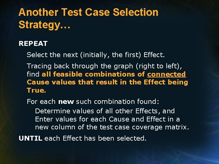 Another Test Case Selection Strategy… REPEAT Select the next (initially, the first) Effect. Tracing