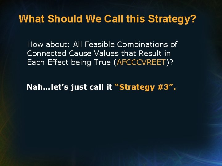 What Should We Call this Strategy? How about: All Feasible Combinations of Connected Cause