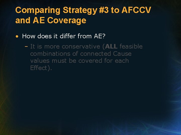 Comparing Strategy #3 to AFCCV and AE Coverage • How does it differ from