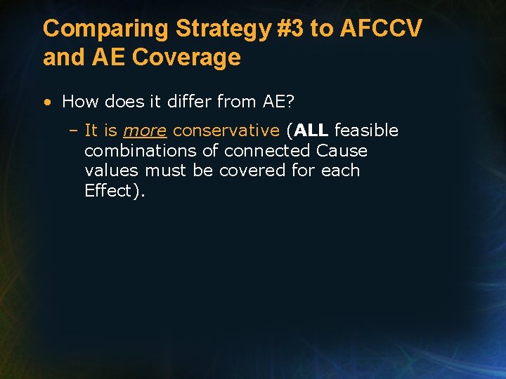 Comparing Strategy #3 to AFCCV and AE Coverage • How does it differ from