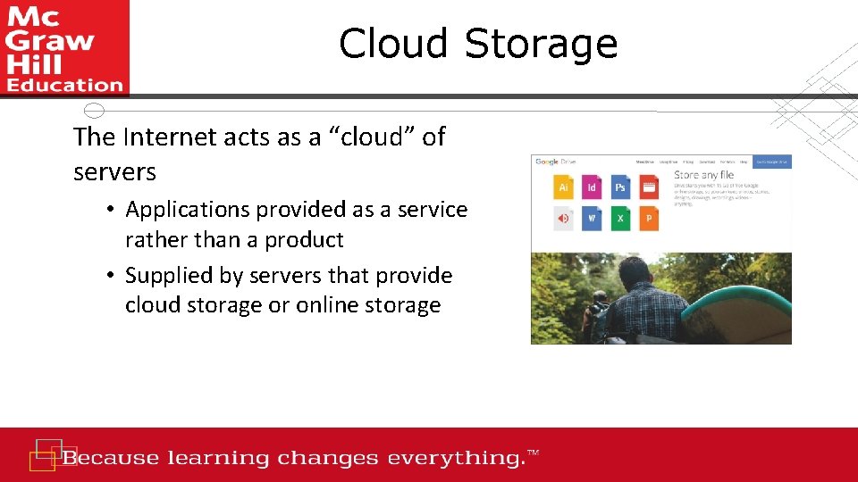 Cloud Storage The Internet acts as a “cloud” of servers • Applications provided as