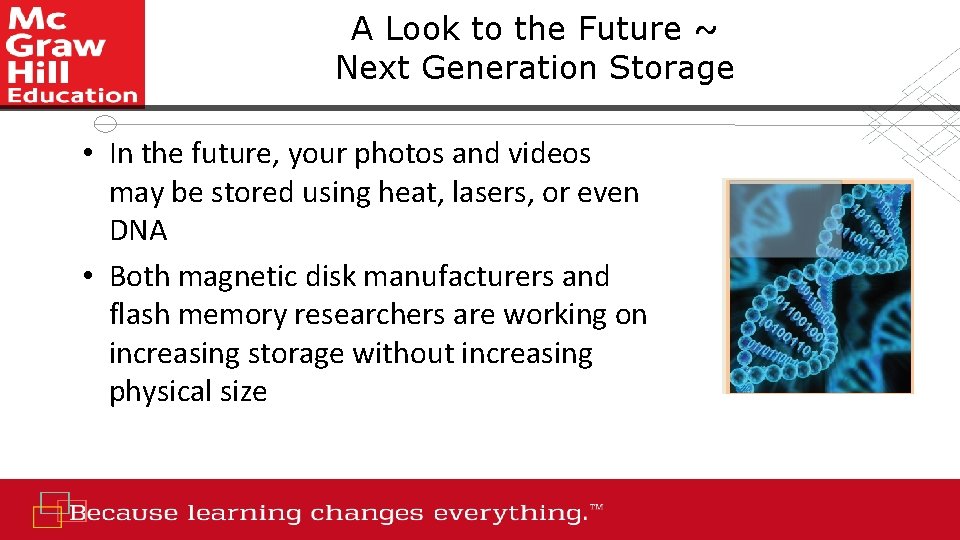 A Look to the Future ~ Next Generation Storage • In the future, your