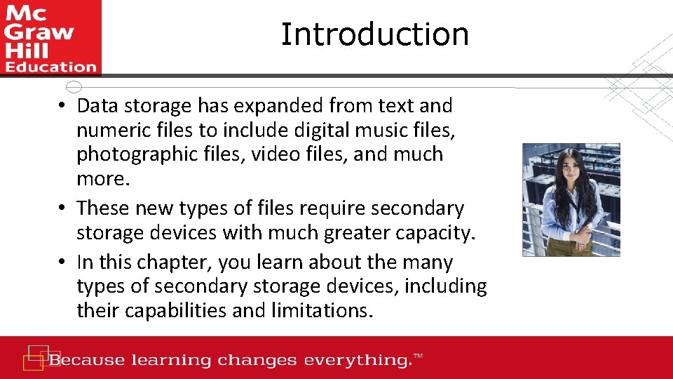 Introduction • Data storage has expanded from text and numeric files to include digital