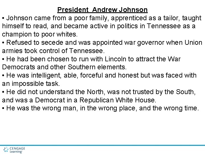 President Andrew Johnson • Johnson came from a poor family, apprenticed as a tailor,