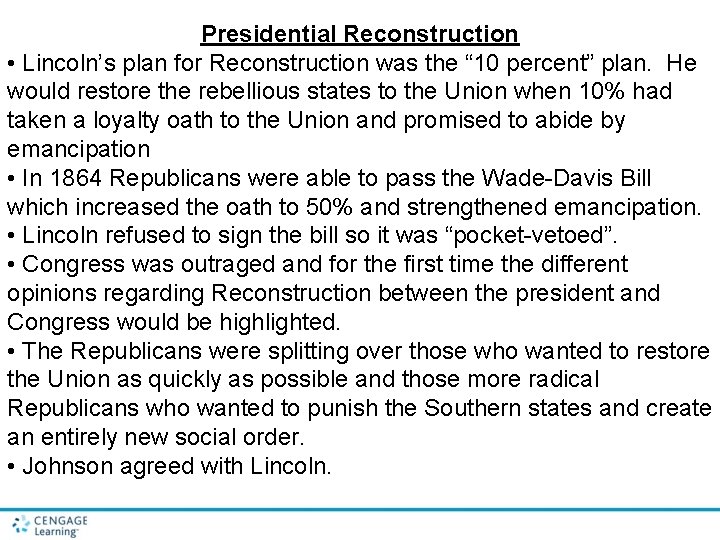 Presidential Reconstruction • Lincoln’s plan for Reconstruction was the “ 10 percent” plan. He