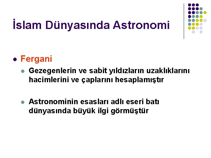 İslam Dünyasında Astronomi l Fergani l Gezegenlerin ve sabit yıldızların uzaklıklarını hacimlerini ve çaplarını