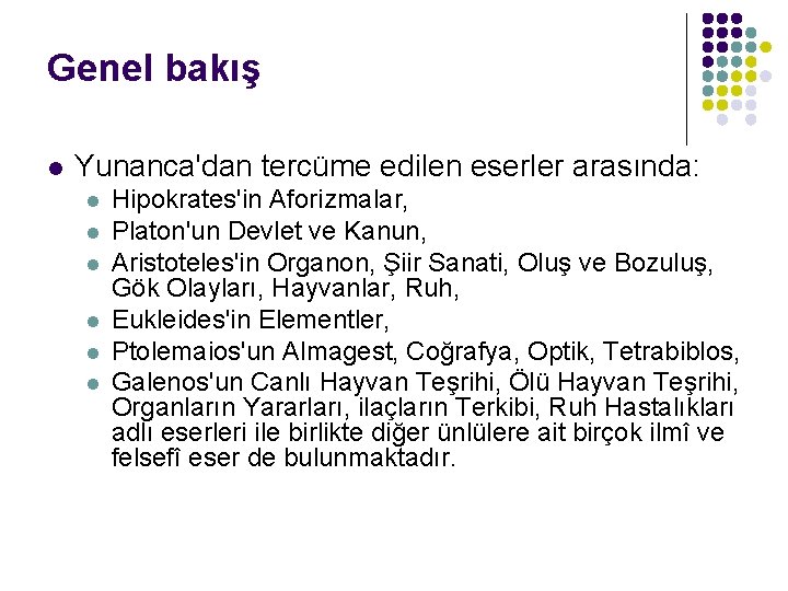 Genel bakış 4 l Yunanca'dan tercüme edilen eserler arasında: l l l Hipokrates'in Aforizmalar,