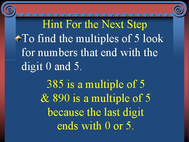Hint For the Next Step To find the multiples of 5 look for numbers