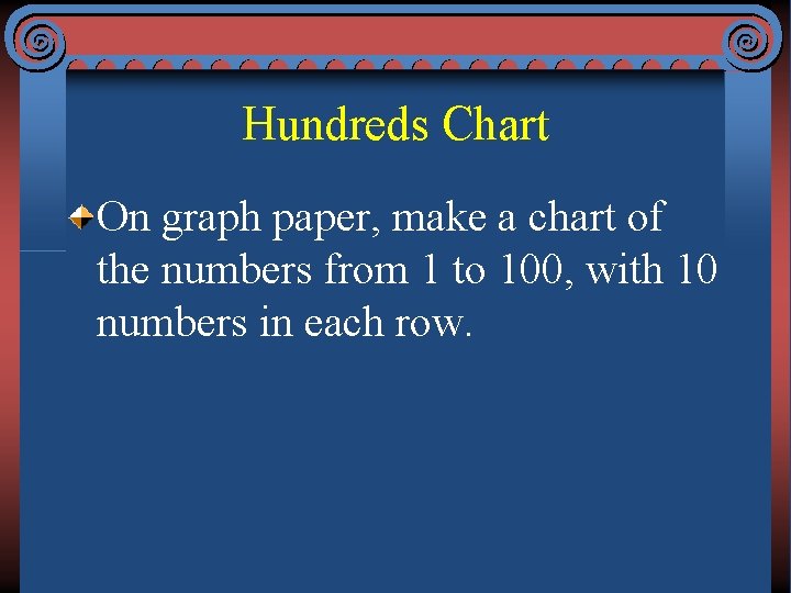 Hundreds Chart On graph paper, make a chart of the numbers from 1 to