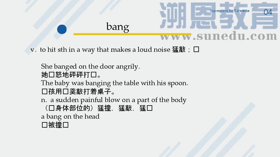 Expressions for Reference bang v. to hit sth in a way that makes a Expressions for Reference bang v. to hit sth in a way that makes a