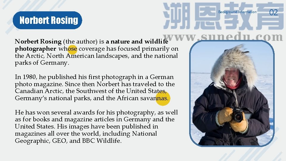 Background Information Norbert Rosing (the author) is a nature and wildlife photographer whose coverage Background Information Norbert Rosing (the author) is a nature and wildlife photographer whose coverage