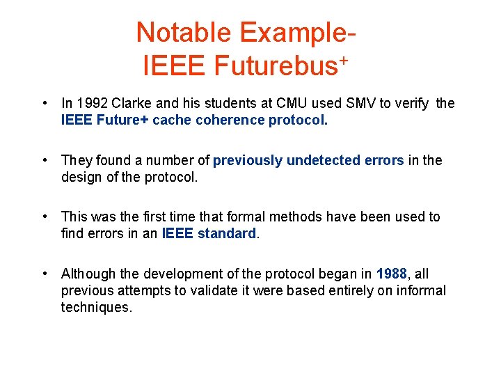 Notable Example. IEEE Futurebus+ • In 1992 Clarke and his students at CMU used