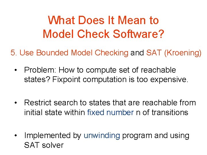 What Does It Mean to Model Check Software? 5. Use Bounded Model Checking and