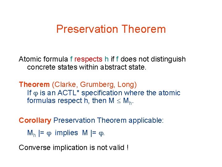 Preservation Theorem Atomic formula f respects h if f does not distinguish concrete states