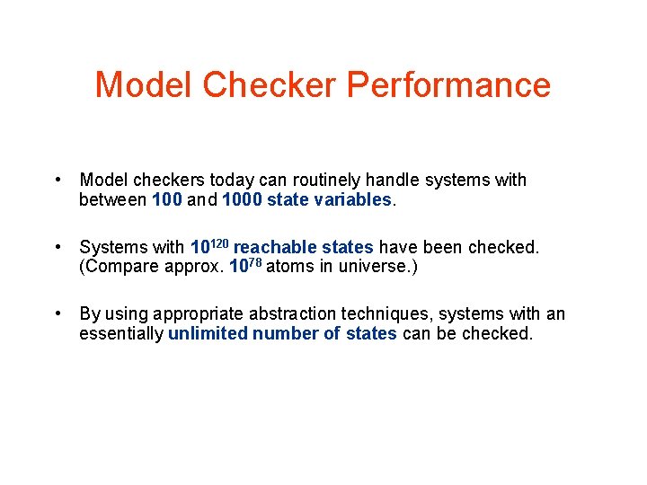 Model Checker Performance • Model checkers today can routinely handle systems with between 100