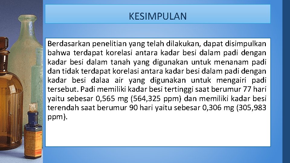 KESIMPULAN Berdasarkan penelitian yang telah dilakukan, dapat disimpulkan bahwa terdapat korelasi antara kadar besi