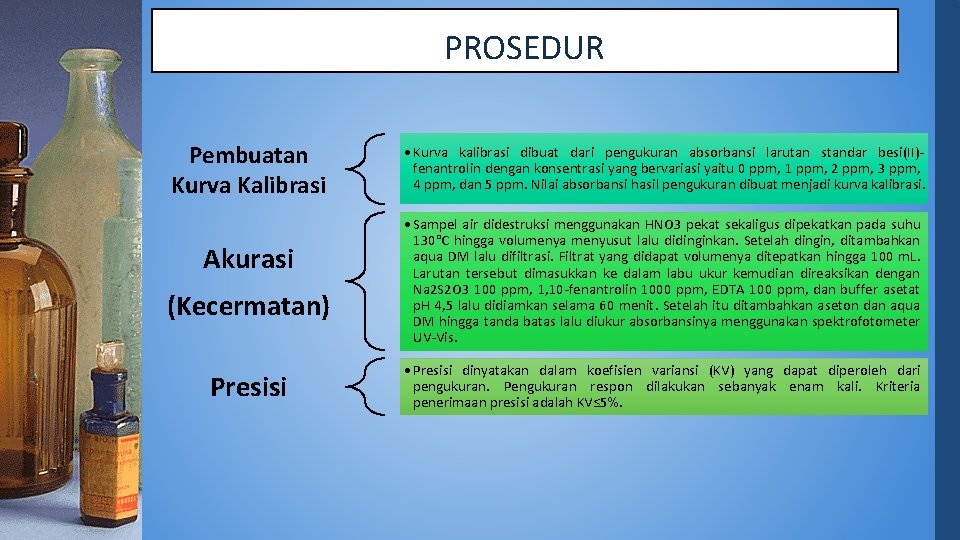 PROSEDUR Pembuatan Kurva Kalibrasi Akurasi (Kecermatan) Presisi • Kurva kalibrasi dibuat dari pengukuran absorbansi