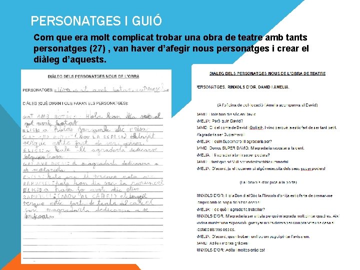 PERSONATGES I GUIÓ Com que era molt complicat trobar una obra de teatre amb