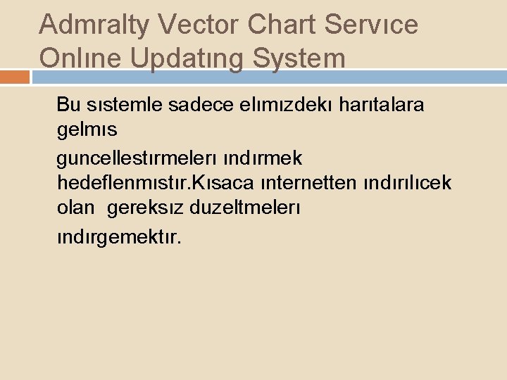 Admralty Vector Chart Servıce Onlıne Updatıng System Bu sıstemle sadece elımızdekı harıtalara gelmıs guncellestırmelerı