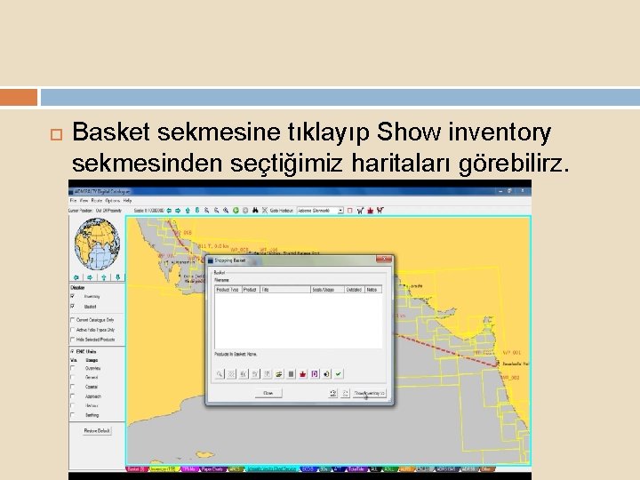  Basket sekmesine tıklayıp Show inventory sekmesinden seçtiğimiz haritaları görebilirz. 