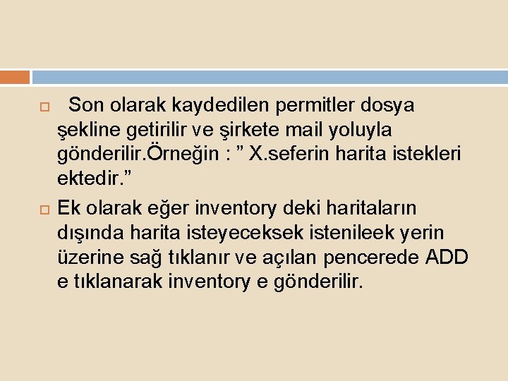  Son olarak kaydedilen permitler dosya şekline getirilir ve şirkete mail yoluyla gönderilir. Örneğin