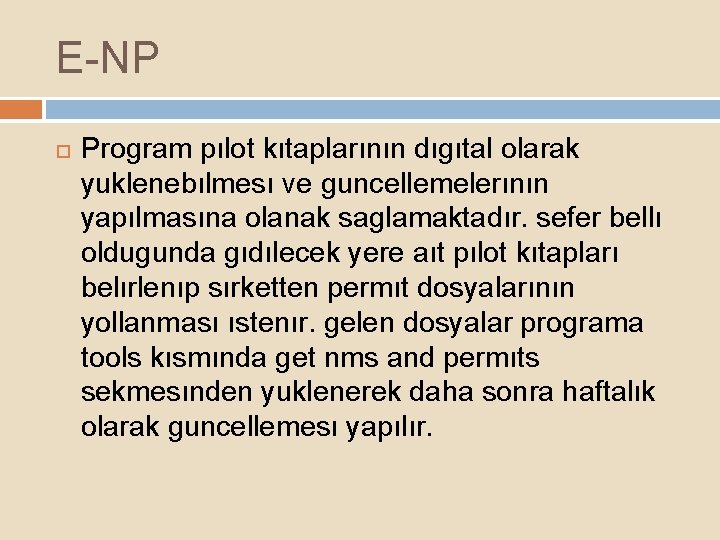 E-NP Program pılot kıtaplarının dıgıtal olarak yuklenebılmesı ve guncellemelerının yapılmasına olanak saglamaktadır. sefer bellı