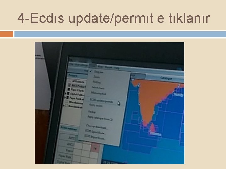 4 -Ecdıs update/permıt e tıklanır 