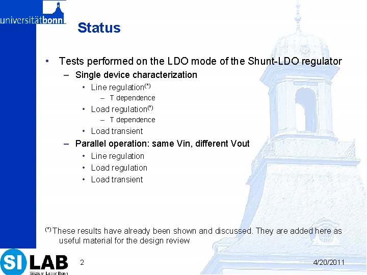 Status • Tests performed on the LDO mode of the Shunt-LDO regulator – Single