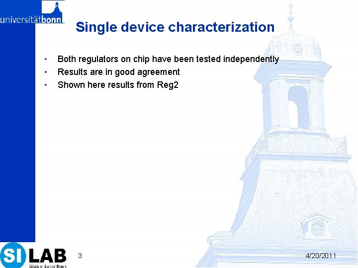 Single device characterization • • • Both regulators on chip have been tested independently