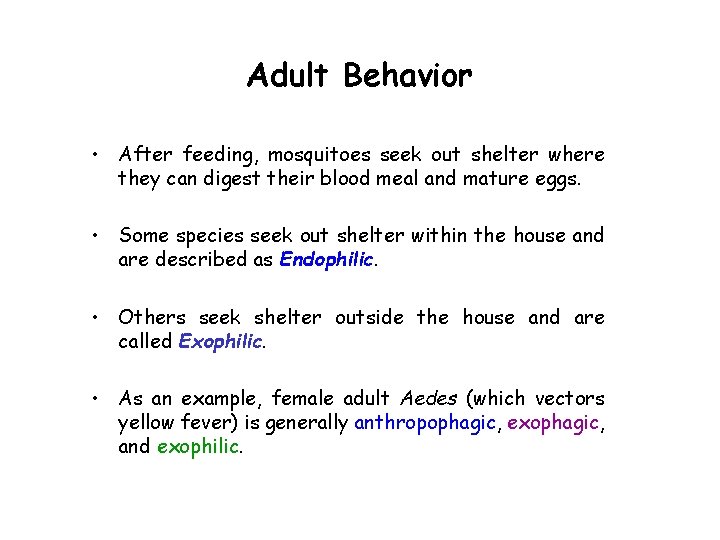 Adult Behavior • After feeding, mosquitoes seek out shelter where they can digest their