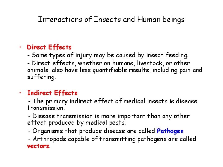 Interactions of Insects and Human beings • Direct Effects - Some types of injury