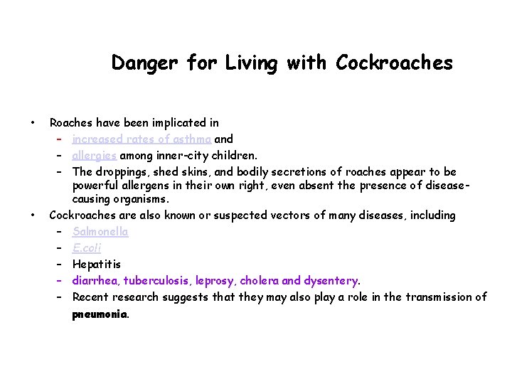 Danger for Living with Cockroaches • • Roaches have been implicated in – increased