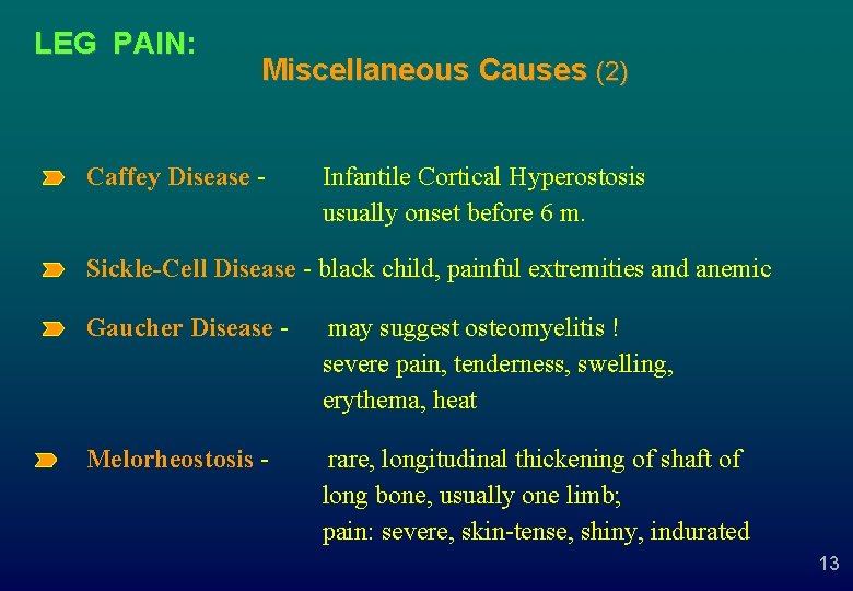 LEG PAIN: PAIN Miscellaneous Causes (2) Caffey Disease - Infantile Cortical Hyperostosis usually onset