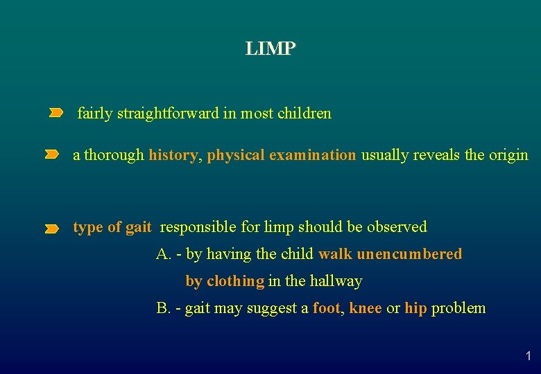 LIMP fairly straightforward in most children a thorough history, physical examination usually reveals the
