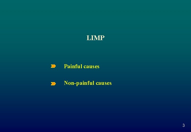 LIMP Painful causes Non-painful causes 3 