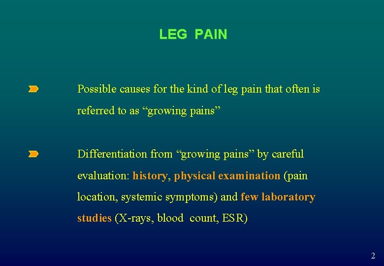 LEG PAIN Possible causes for the kind of leg pain that often is referred