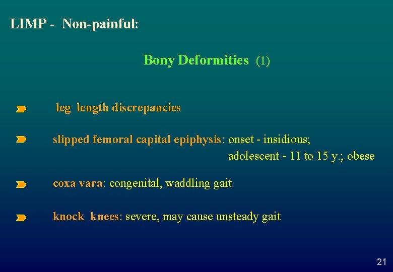 LIMP - Non-painful: Bony Deformities (1) leg length discrepancies slipped femoral capital epiphysis: onset