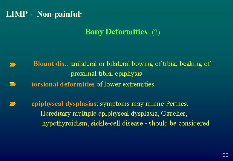 LIMP - Non-painful: Bony Deformities (2) Blount dis. : unilateral or bilateral bowing of