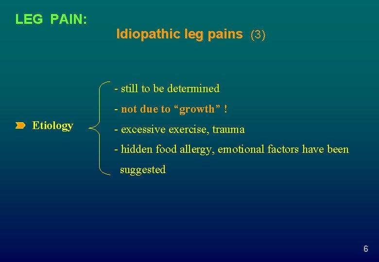 LEG PAIN: PAIN Idiopathic leg pains (3) - still to be determined - not