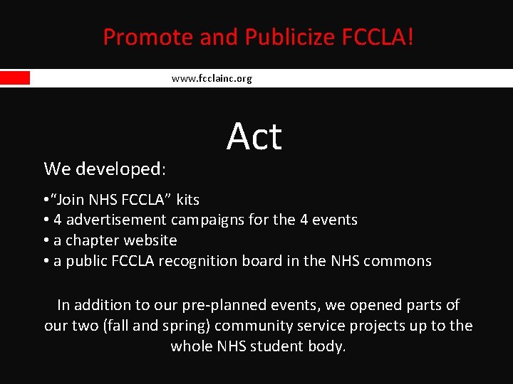 Promote and Publicize FCCLA! www. fcclainc. org We developed: Act • “Join NHS FCCLA”