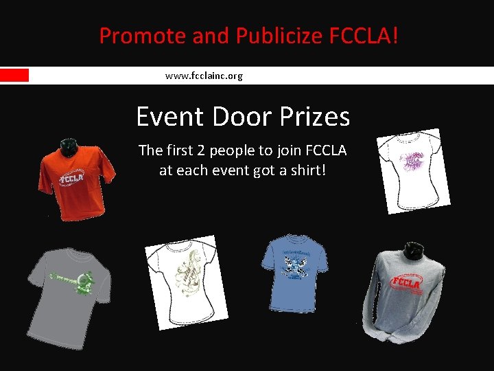 Promote and Publicize FCCLA! www. fcclainc. org Event Door Prizes The first 2 people