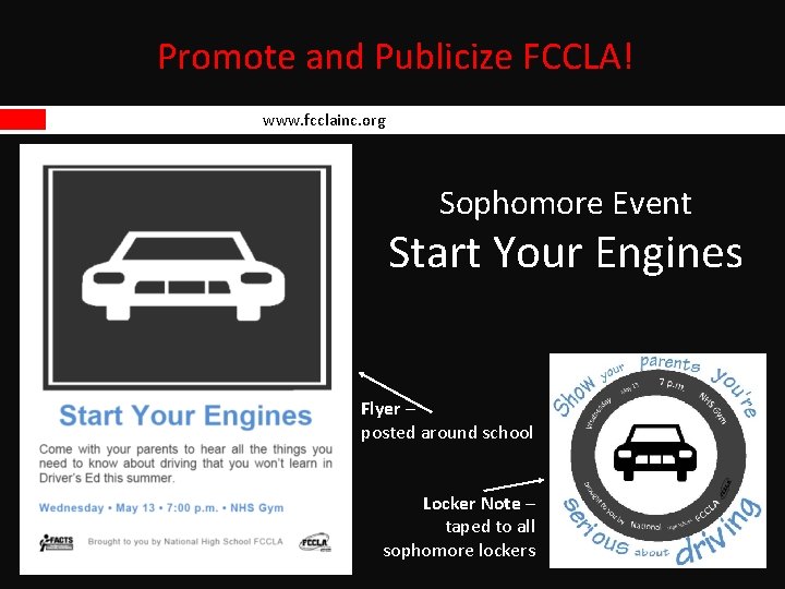 Promote and Publicize FCCLA! www. fcclainc. org Sophomore Event Start Your Engines Flyer –