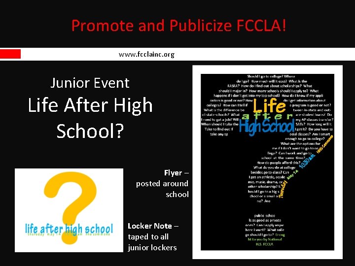 Promote and Publicize FCCLA! www. fcclainc. org Junior Event Life After High School? Flyer