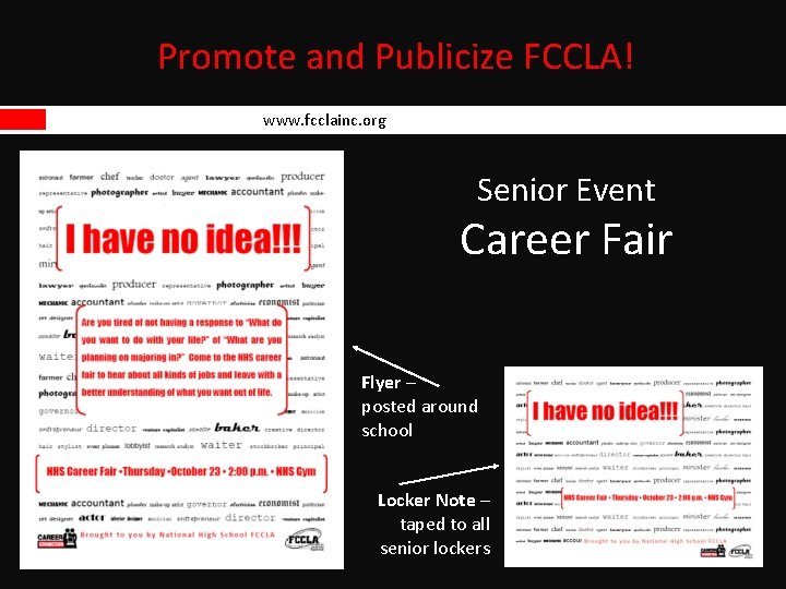 Promote and Publicize FCCLA! www. fcclainc. org Senior Event Career Fair Flyer – posted